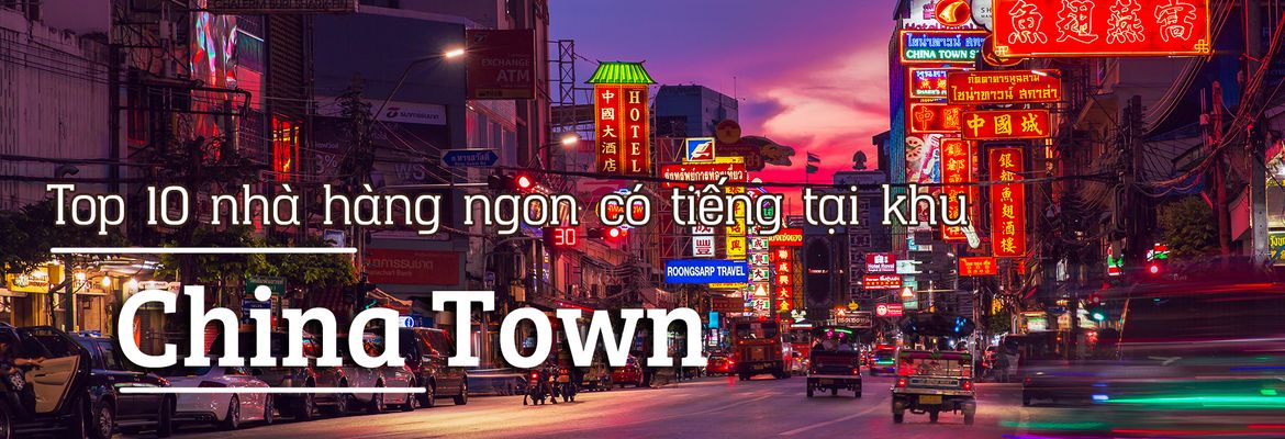 Top 10 nhà hàng nổi tiếng tại China Town, BangKok | Justfly.vn