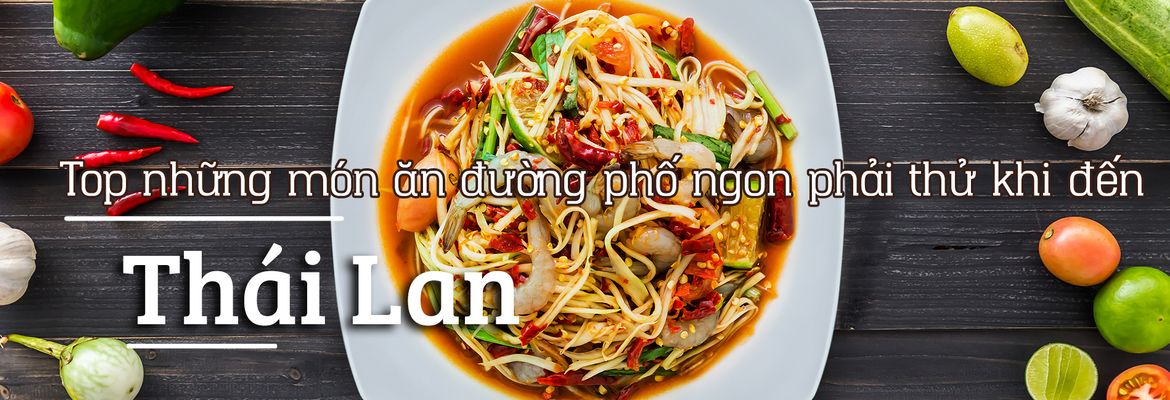 Top 16 món ăn đường phố cực ngon ở Thái Lan | Justfly.vn