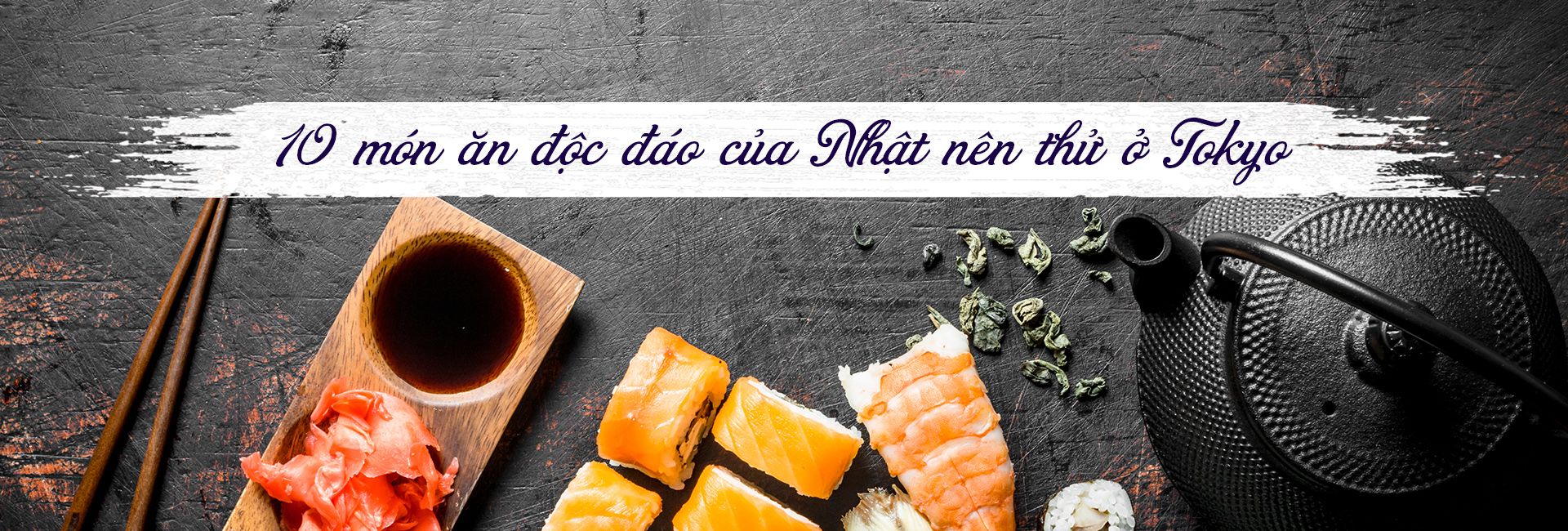 Top 10 món ăn độc đáo của Nhật nên thử ở Tokyo