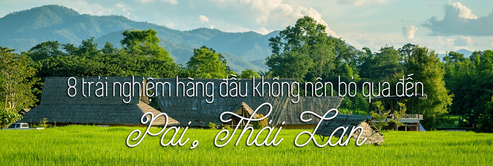 Top 8 trải nghiệm thú vị nhất ở Pai, Thái Lan