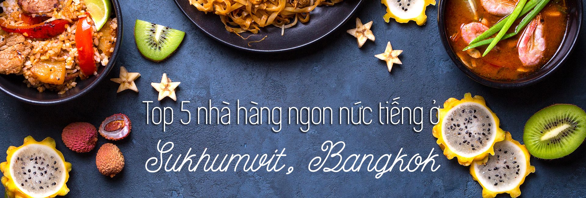 Top 5 nhà hàng ngon nhất ở Sukhumvit, Bangkok
