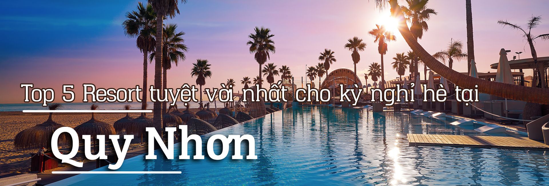 Top 5 Resort Quy Nhơn tuyệt vời nhất cho kỳ nghỉ hè 2020