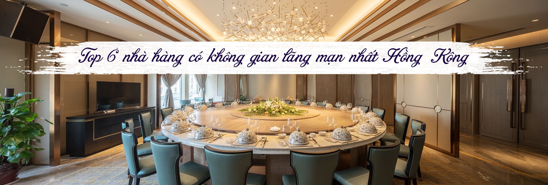 Top 6 nhà hàng có không gian lãng mạn nhất Hồng Kông