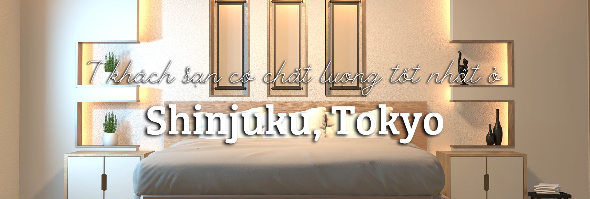 Top 7 khách sạn có chất lượng tốt nhất ở Shinjuku, Tokyo