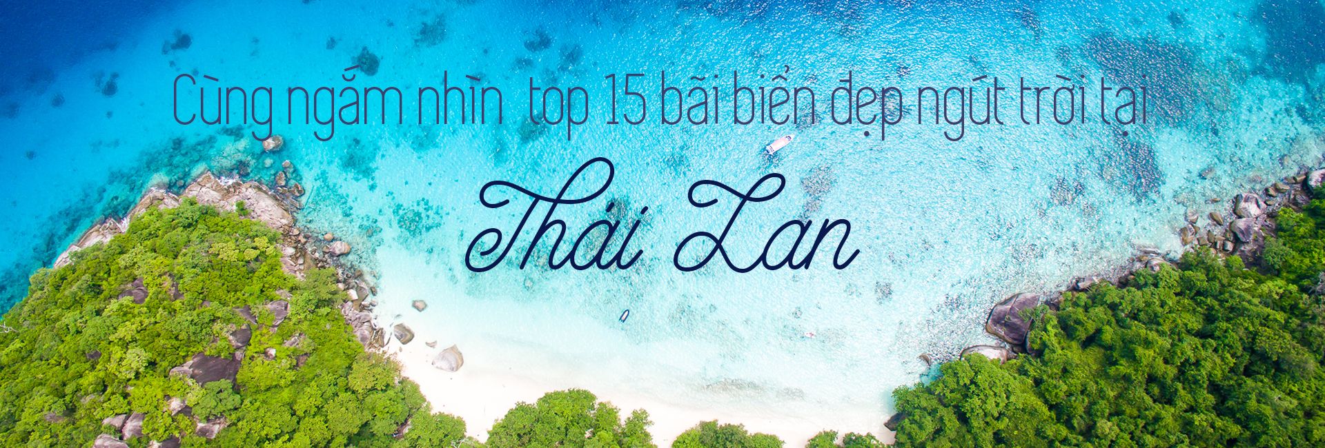 Top 15 bãi biển tại Thái Lan đẹp ngút trời