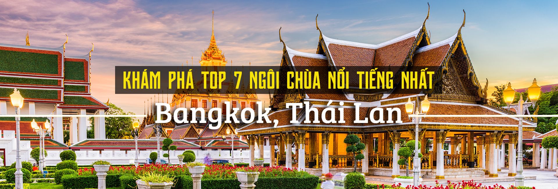 Top 7 ngôi chùa nổi tiếng nhất Bangkok, Thái Lan