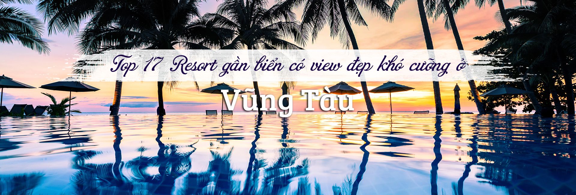 Top 17 Resort ở Vũng Tàu gần biển có view đẹp khó cưỡng