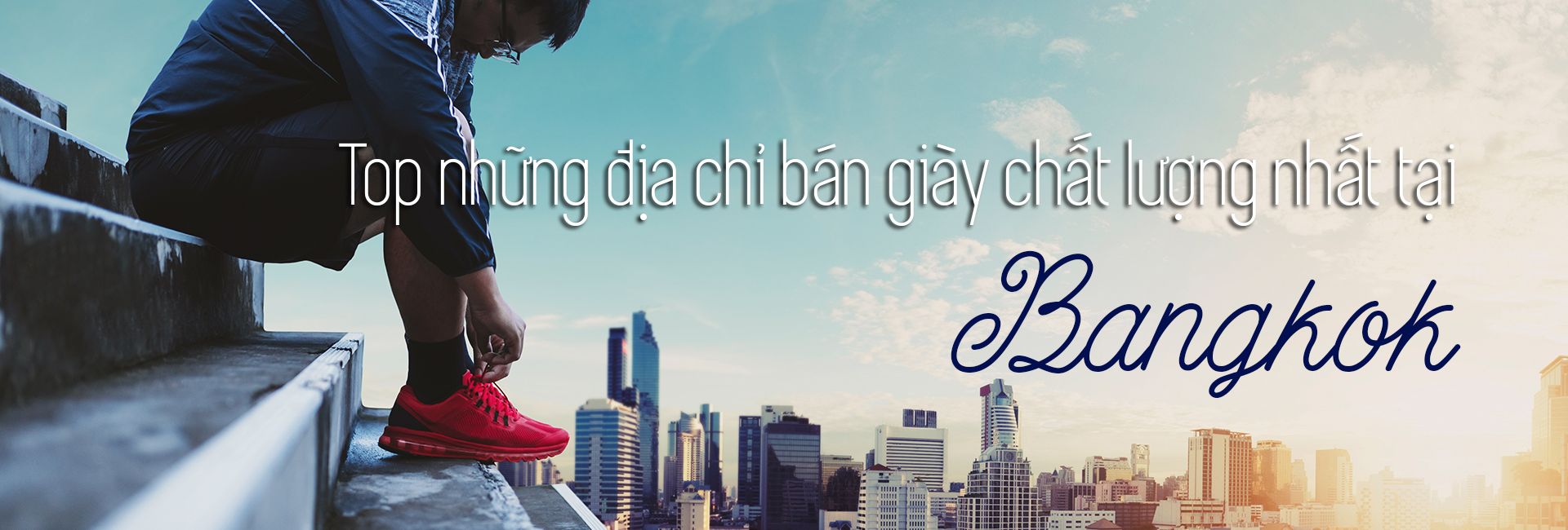 Top 9 địa chỉ bán giày giá rẻ chất lượng nhất tại Bangkok