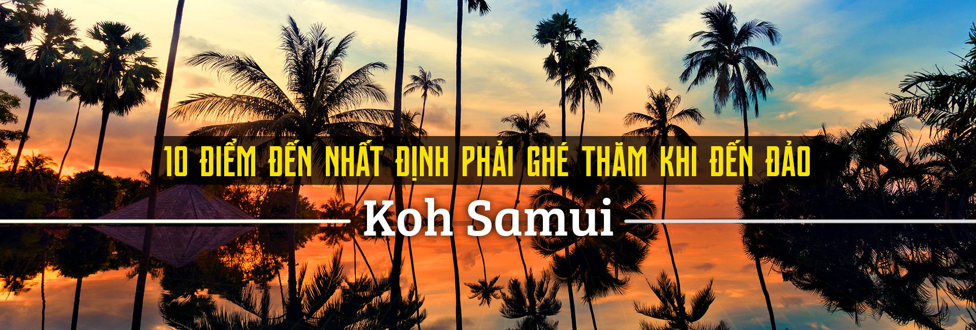 Top 10 địa điểm du lịch hấp dẫn nhất Koh Samui, Thái Lan