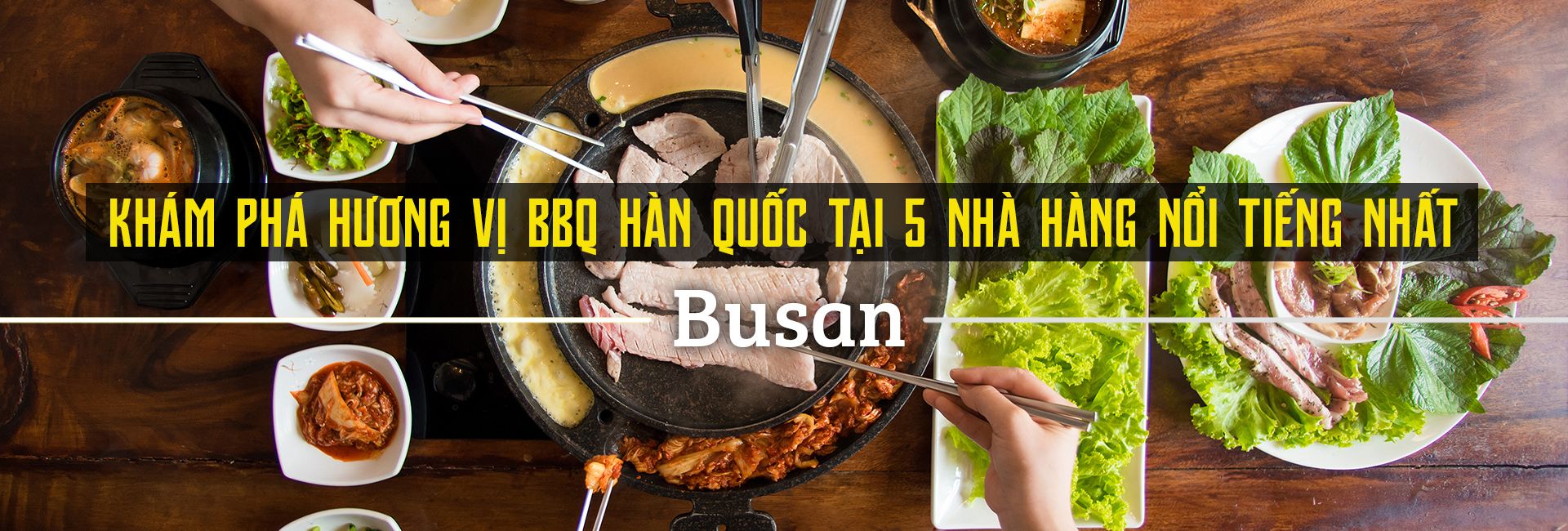 Top nhà hàng BBQ Hàn Quốc ngon nhất Busan