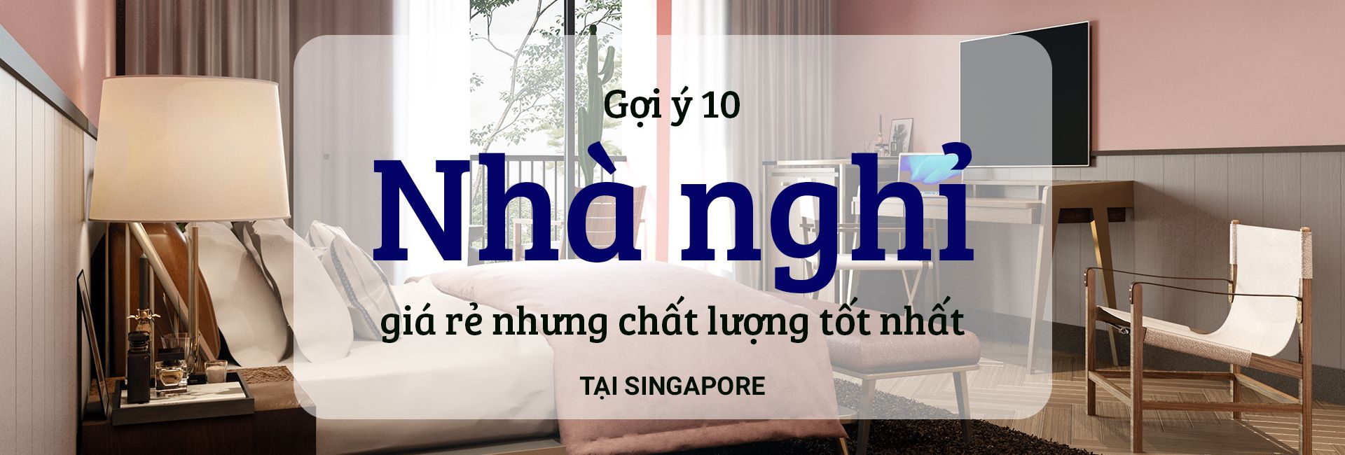 Top 10 nhà nghỉ giá rẻ, chất lượng tại Singpapore