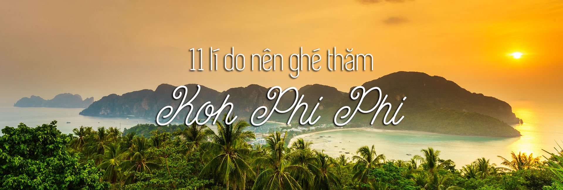 11 lý do vì sao nên đi du lịch Koh Phi Phi