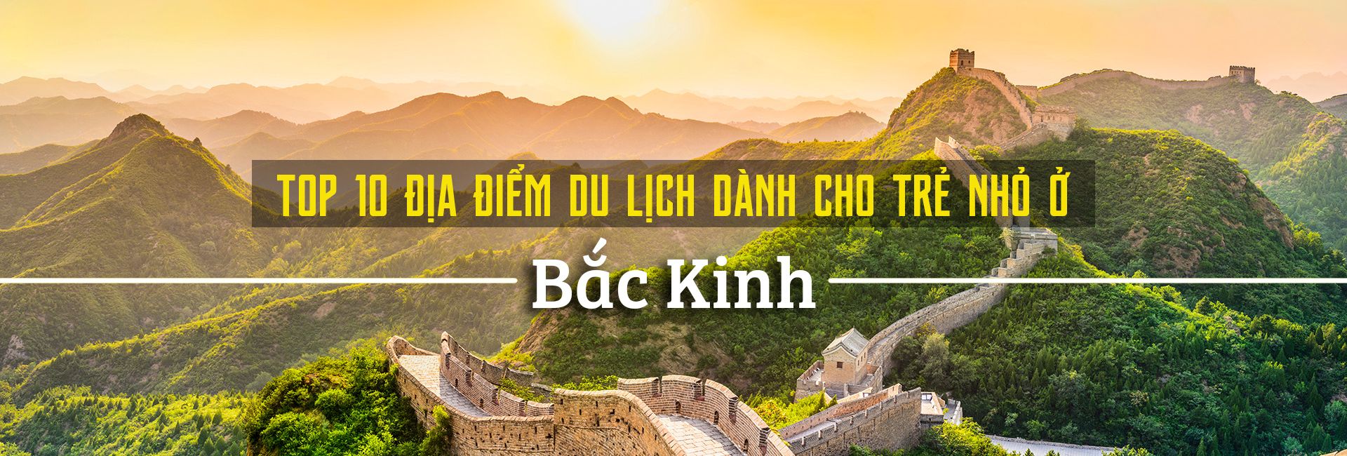 Top 10 địa điểm du lịch ở Bắc Kinh cho trẻ nhỏ