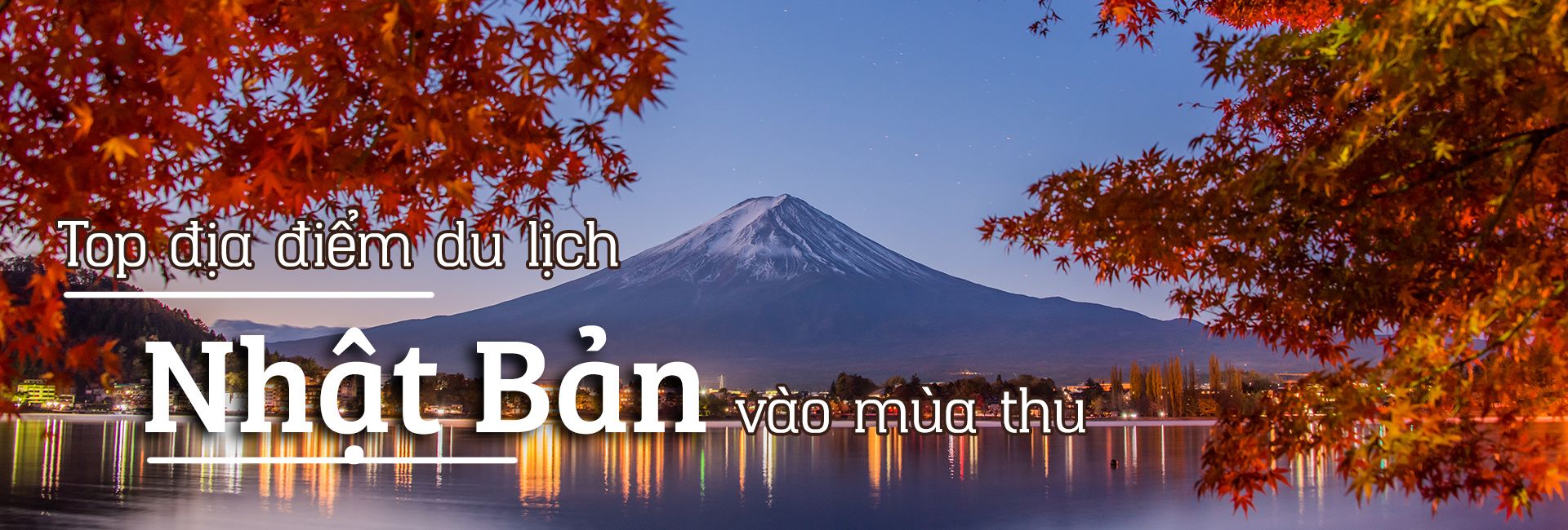 Top 15 địa điểm du lịch Nhật Bản vào mùa thu