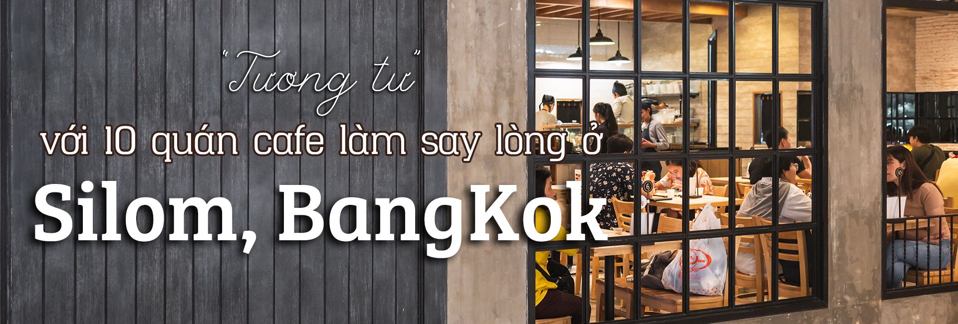 “Tương tư” với 10 quán cafe đẹp say lòng ở Silom, BangKok