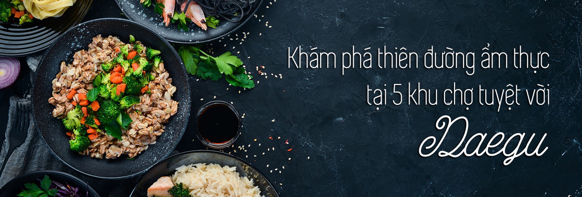 Top 5 khu phố ẩm thực nổi tiếng Daegu, Hàn Quốc