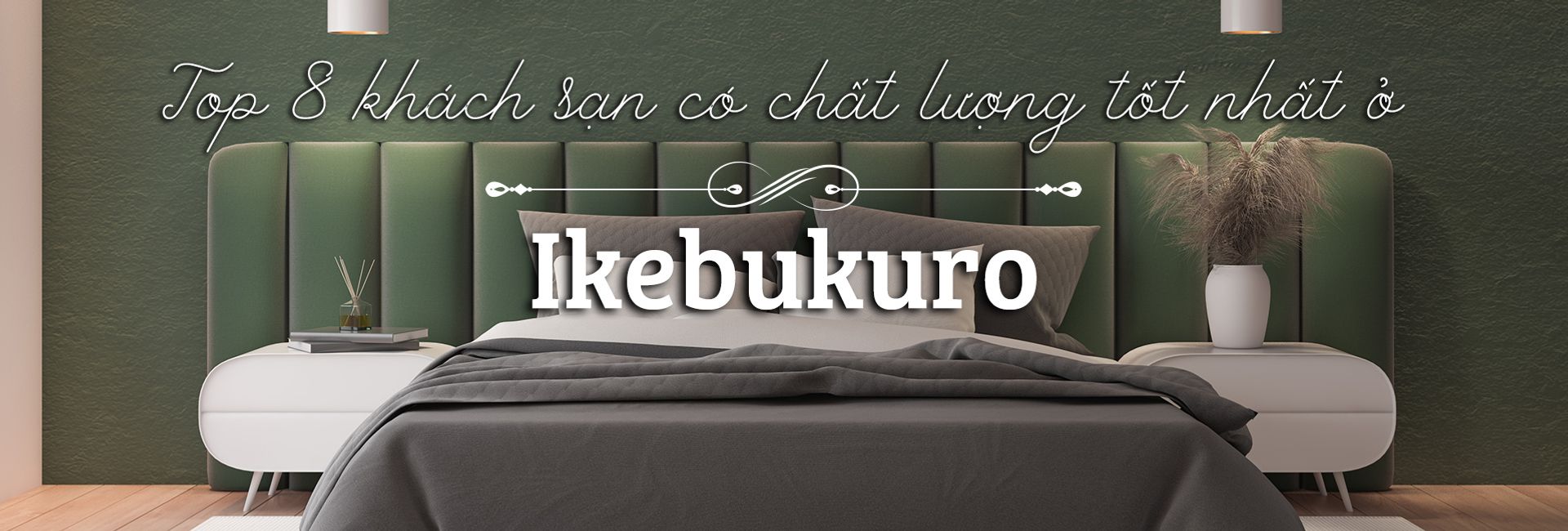 Top 8 khách sạn tốt nhất ở phố Ikebukuro, Nhật Bản