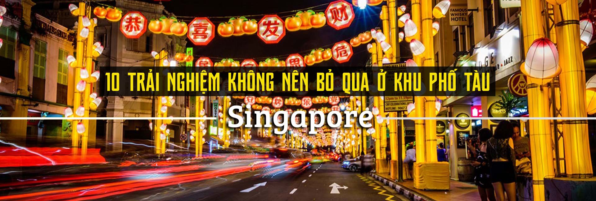 Top 10 trải nghiệm thú vị ở khu phố Tàu, Singapore