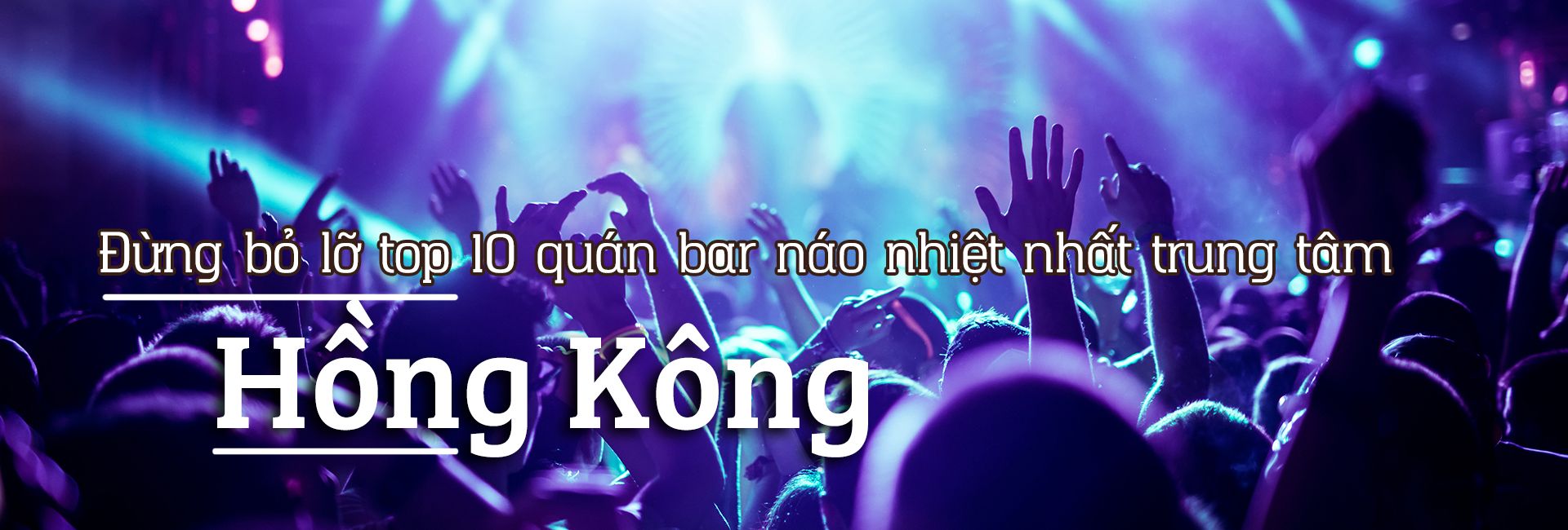 Top 10 quán bar náo nhiệt nhất trung tâm Hồng Kông