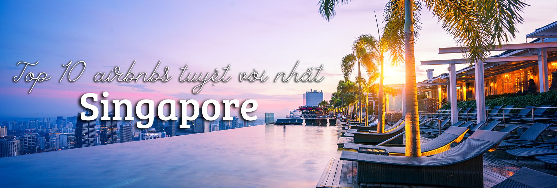 Top 10 airbnbs tốt nhất ở Singapore bạn nên thử