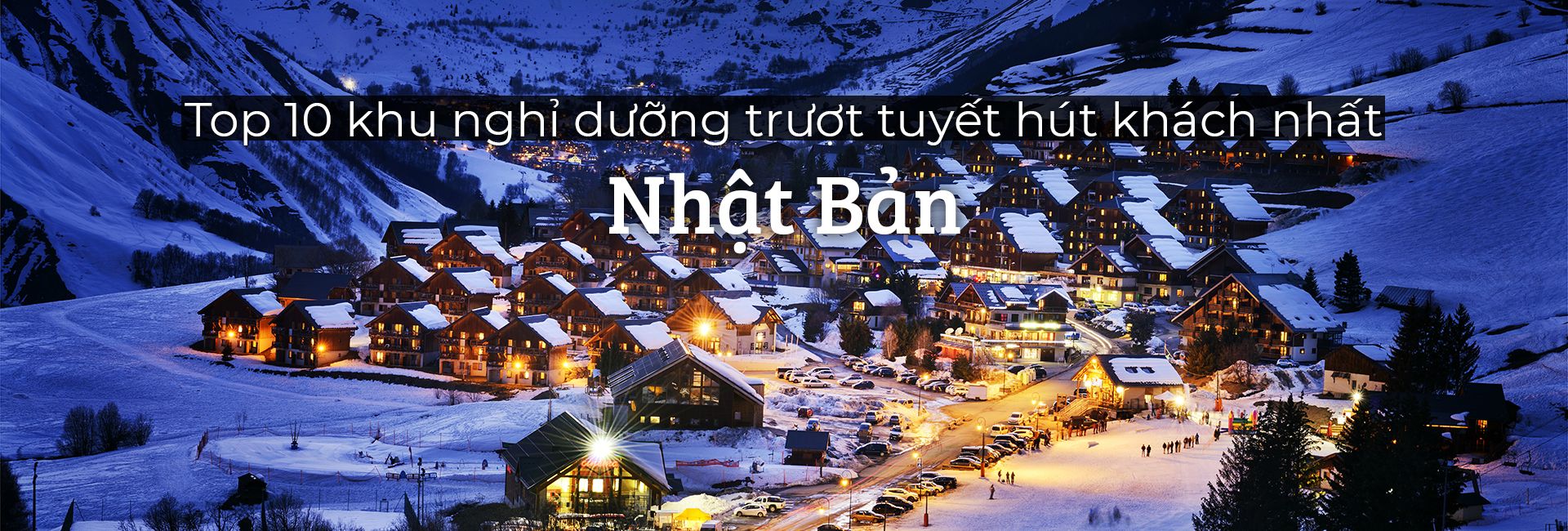 Top 10 khu nghỉ dưỡng trượt tuyết hút khách nhất Nhật Bản