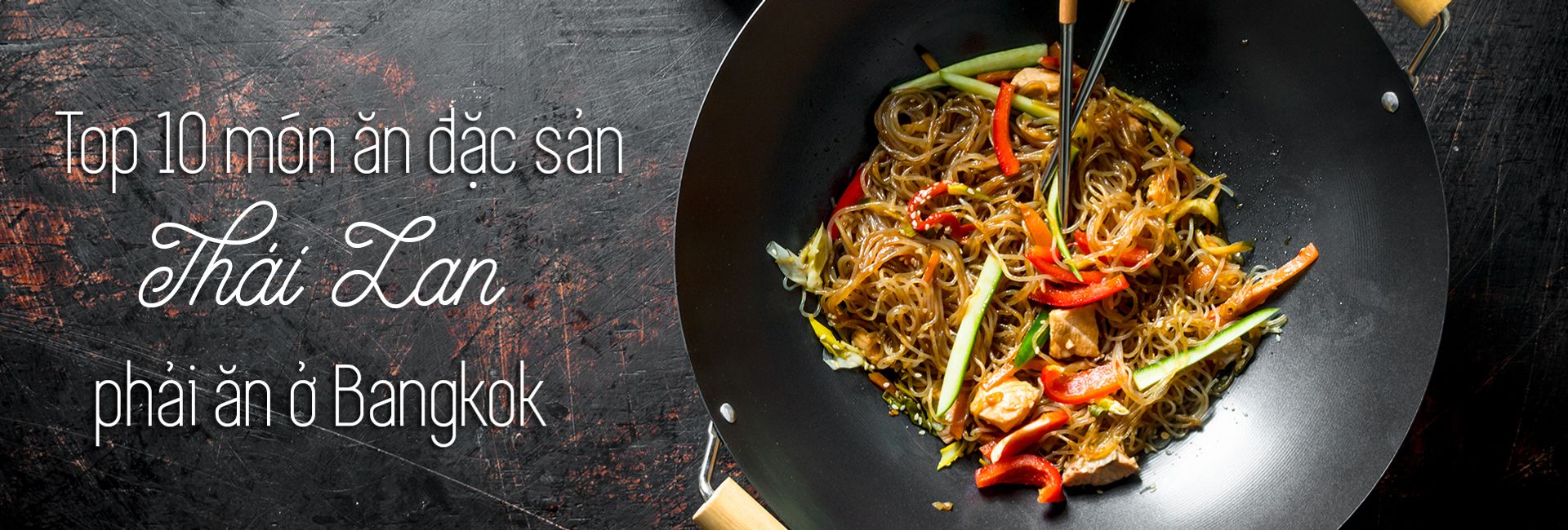 Top 14 món ăn đặc sản Thái Lan phải thử ở Bangkok