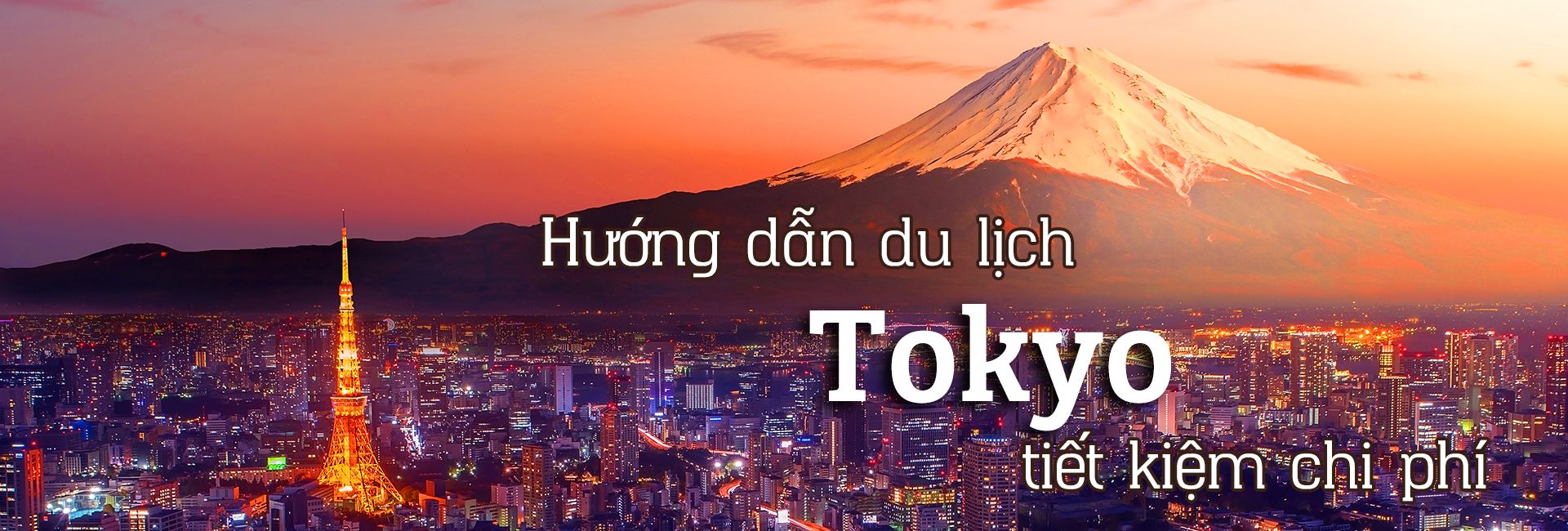 Hướng dẫn du lịch Tokyo tự túc tiết kiệm chi phí