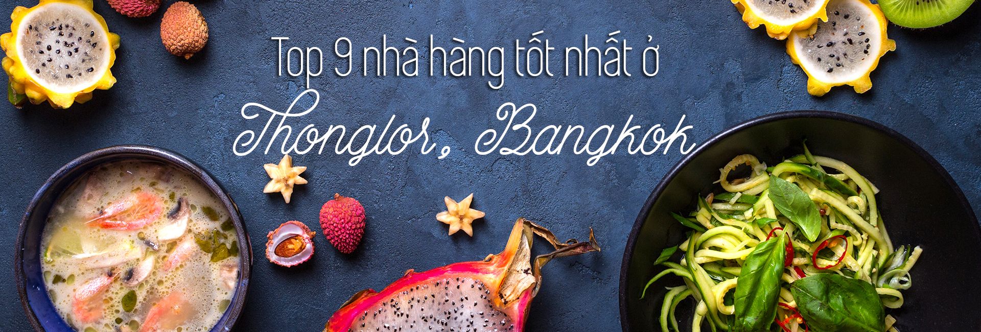 Top 9 nhà hàng ngon nhất ở Thonglor, Bangkok