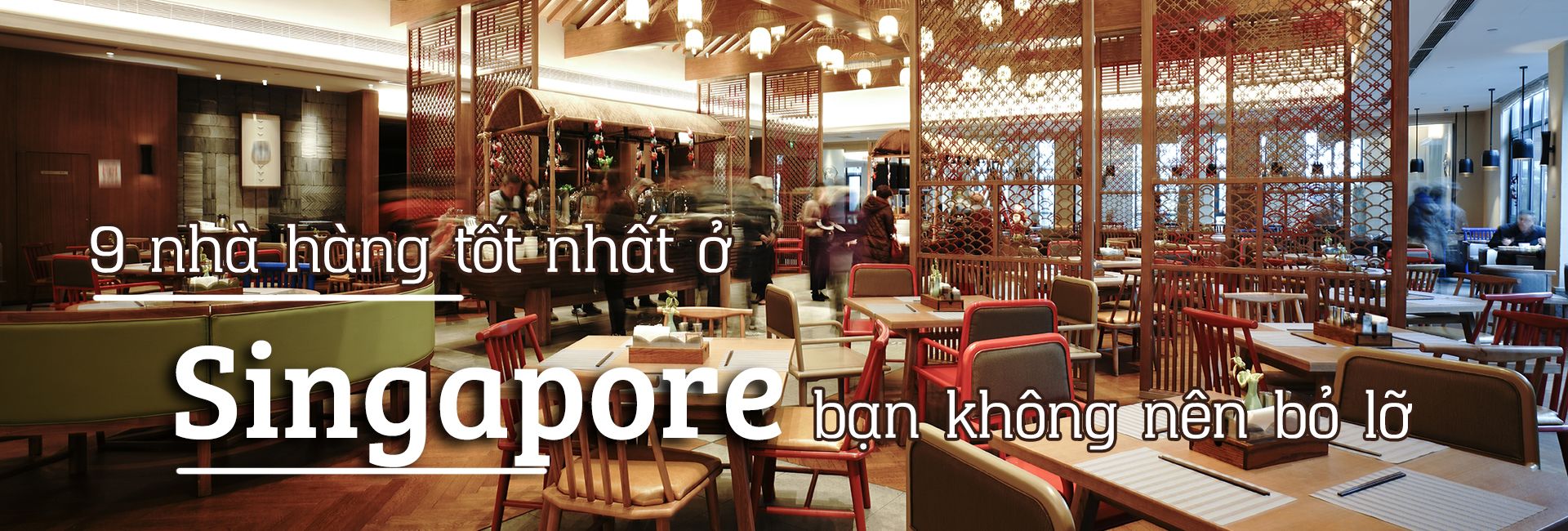 Top 9 nhà hàng tốt nhất ở Singapore không nên bỏ lỡ