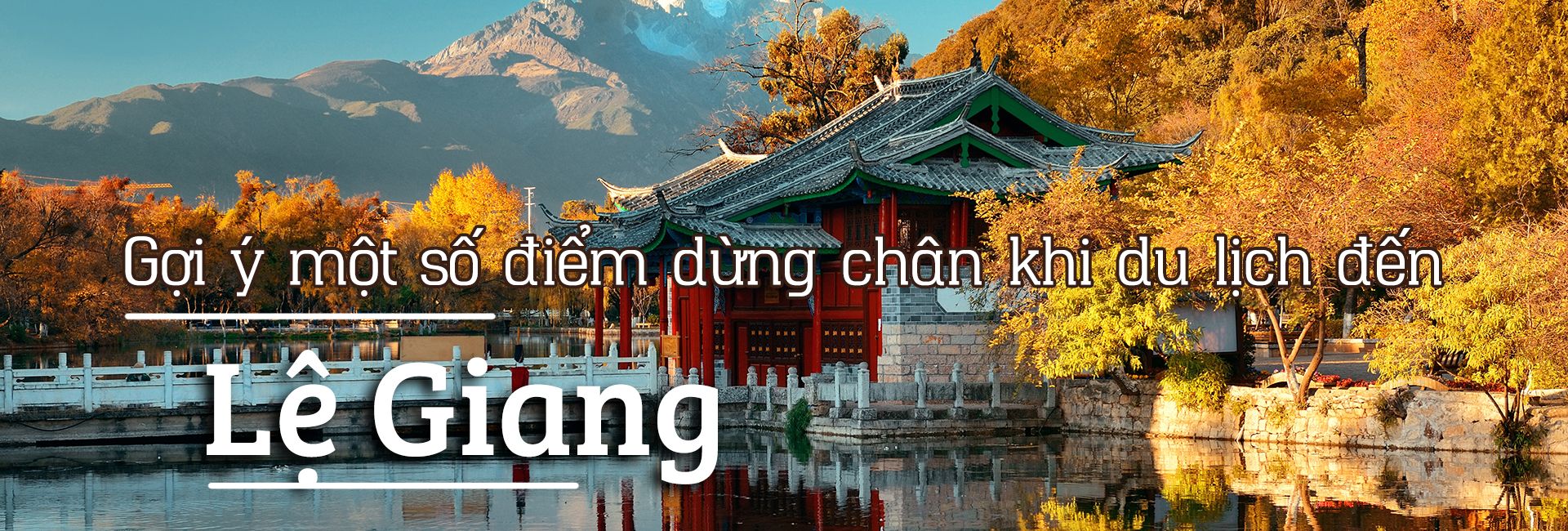 Ở đâu khi đi du lịch Lệ Giang, Trung Quốc? | Justfly.vn