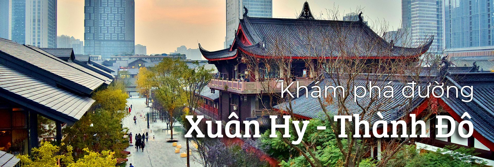 Khám phá đường Xuân Hy - Thành Đô, Trung Quốc