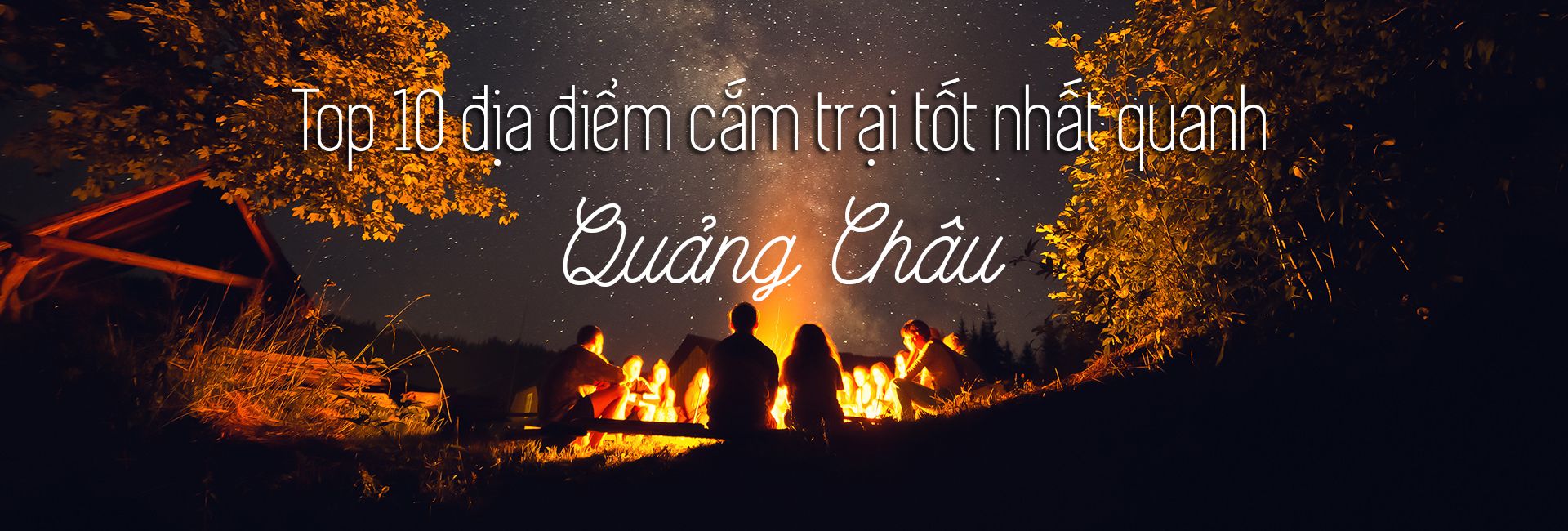 Top 10 địa điểm cắm trại ở Quảng Châu, Trung Quốc