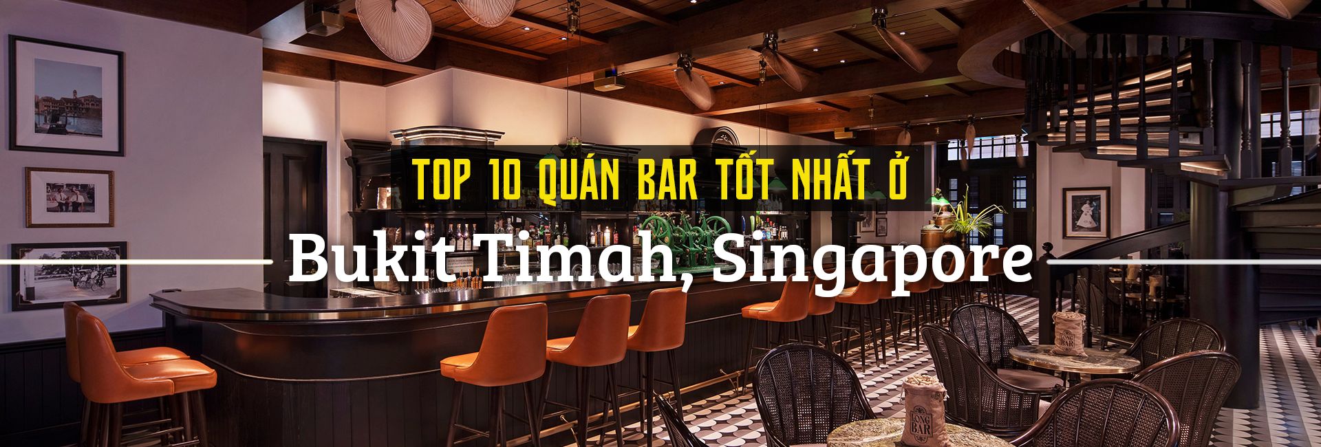 Top 10 quán bar sôi động khu Bukit Timah, Singapore