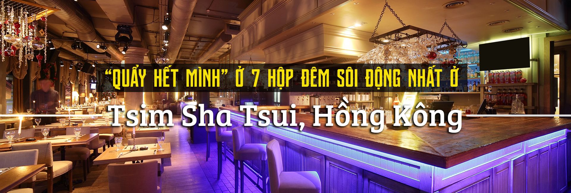 Top 7 câu lạc bộ đêm sôi động nhất ở Tsim Sha Tsui, Hồng Kông