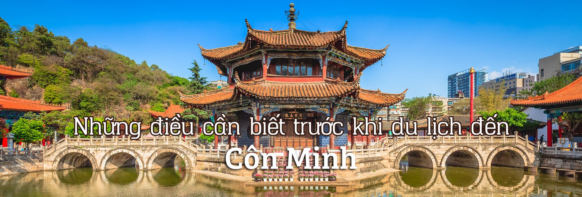 Những điều cần biết trước khi du lịch đến Côn Minh