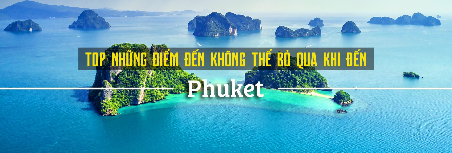 Top 16 địa điểm du lịch hấp dẫn nhất Phuket