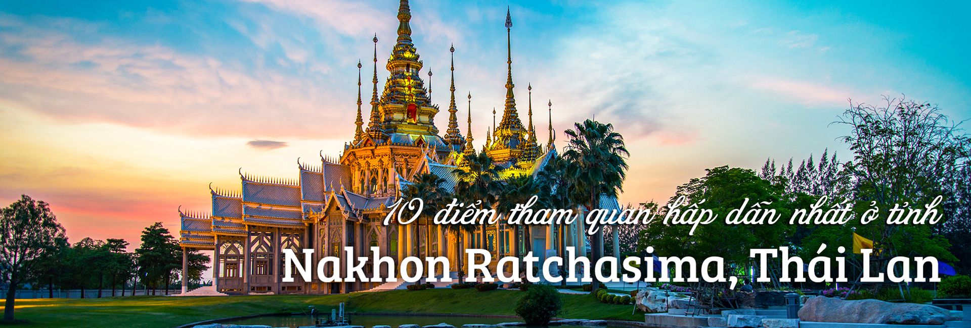 Top 10 địa điểm du lịch hấp dẫn tại Nakhon Ratchasima