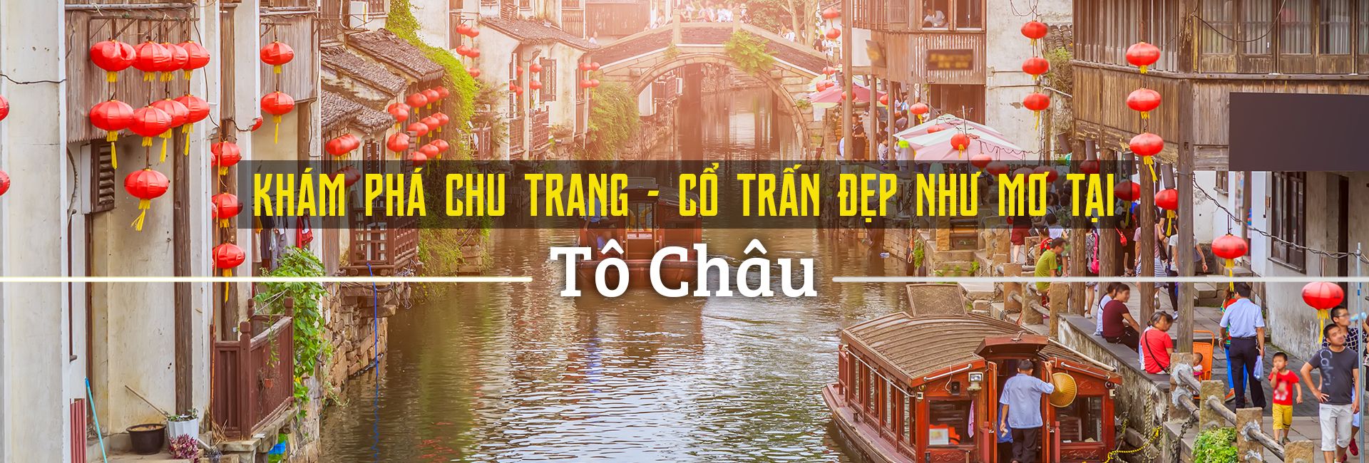 Khám phá Chu Trang - Cổ trấn đẹp như mơ tại Tô Châu
