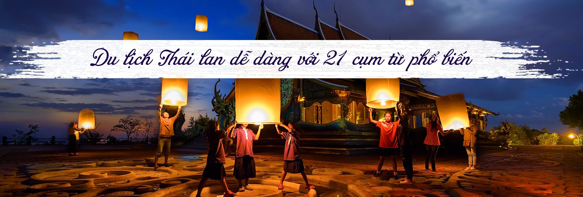 Du lịch Thái Lan dễ dàng với 21 cụm từ phổ biến trong giao tiếp