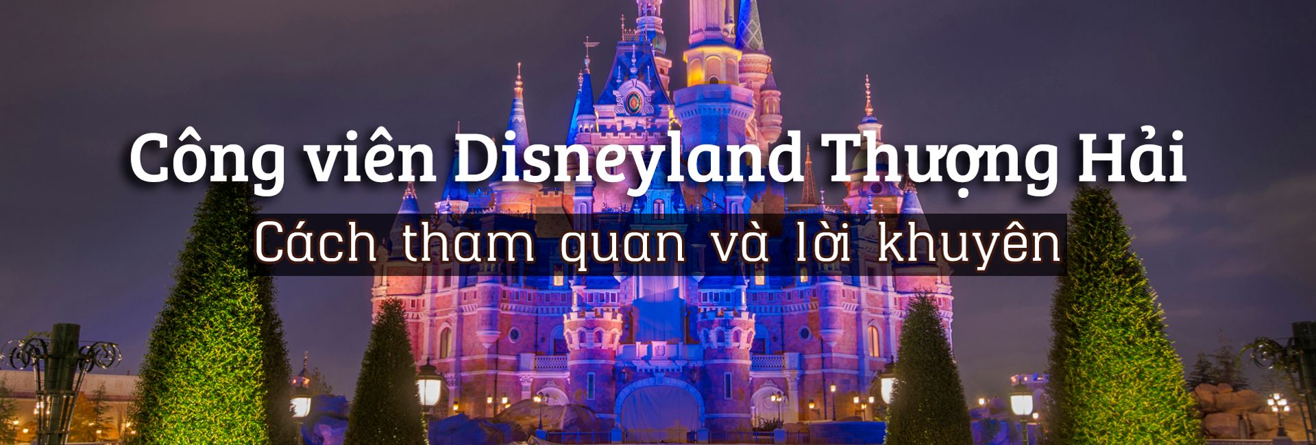 Disneyland Thượng Hải: Hướng dẫn tham quan chi tiết
