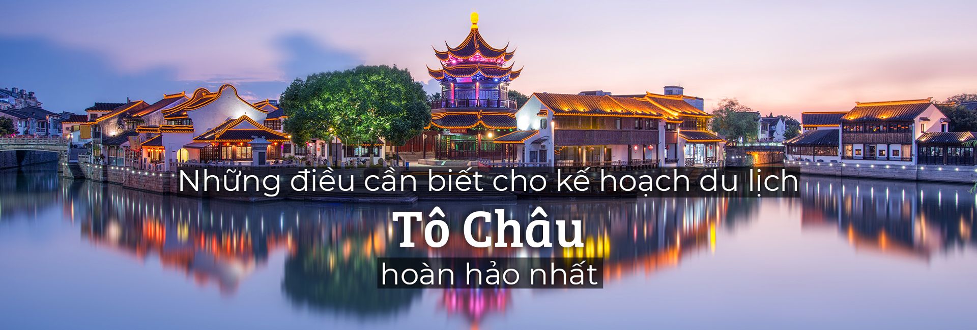 Những điều bạn cần biết trước khi đi du lịch Tô Châu