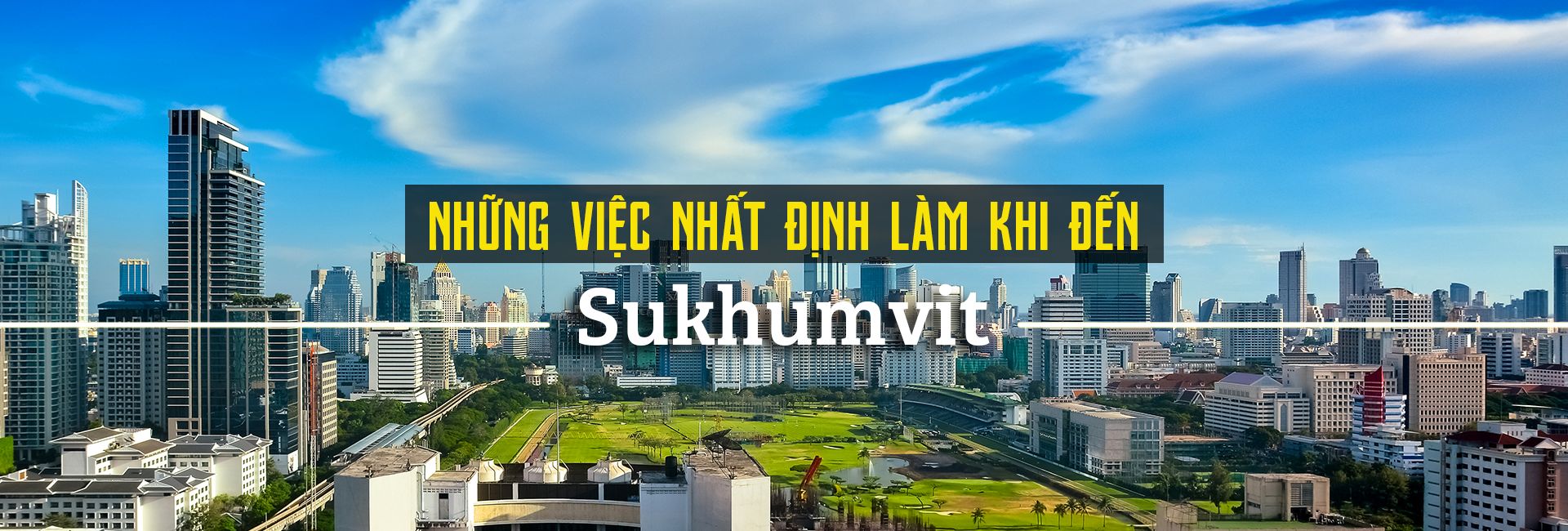 Top 10 trải nghiệm thú vị tại Sukhumvit, Bangkok