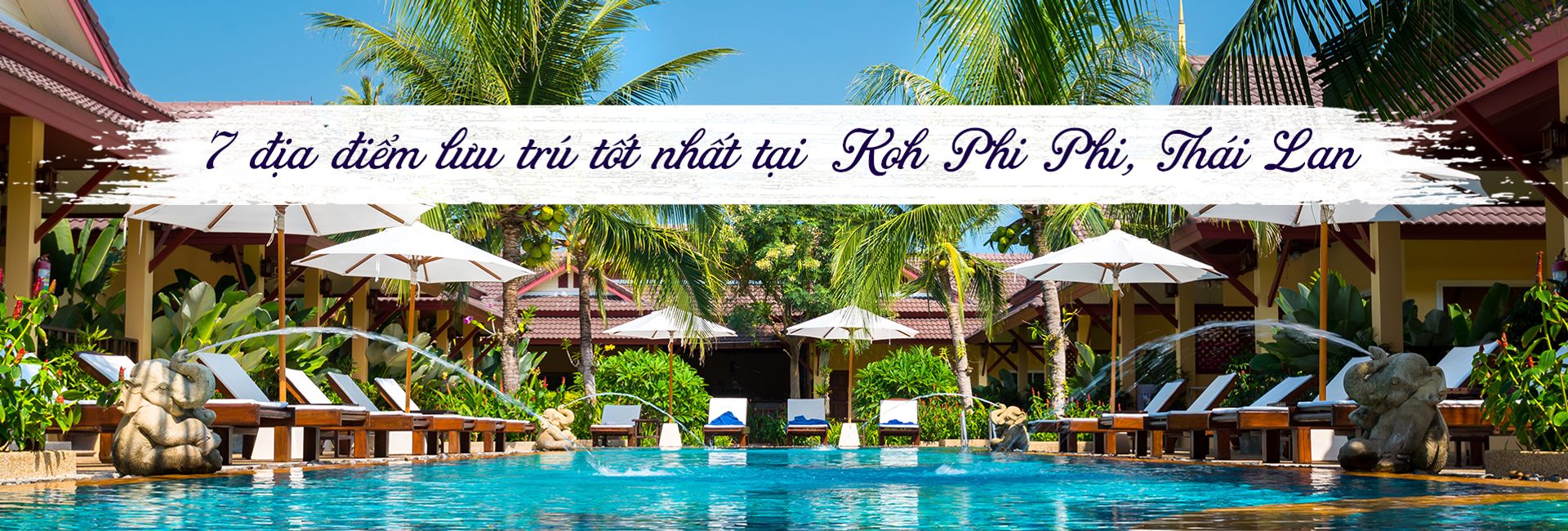 Top 7 khách sạn tốt nhất tại Koh Phi Phi