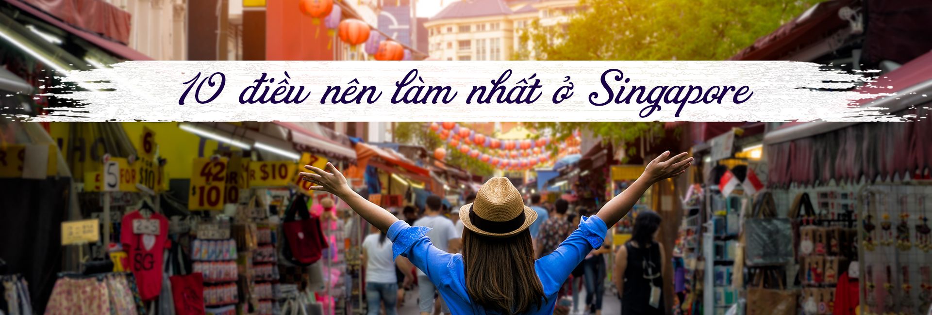 Top 10 trải nghiệm thú vị nên làm khi đến Singapore