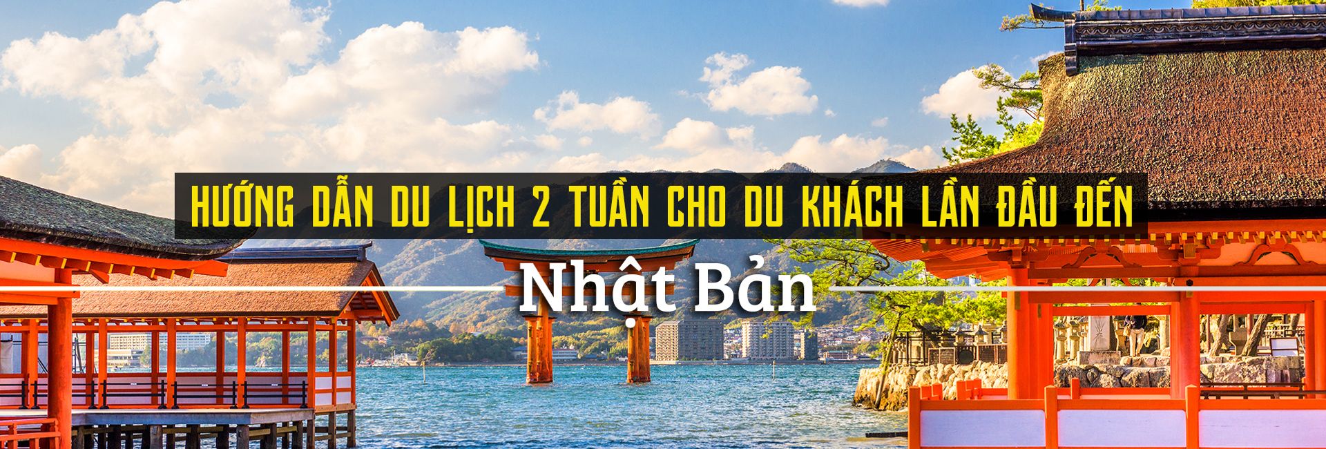 Hướng dẫn lịch trình khám phá Nhật Bản trong 2 tuần