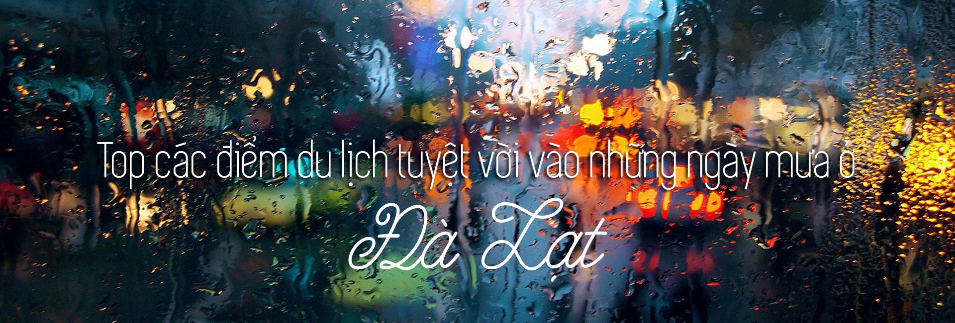 Top 5 địa điểm du lịch Đà Lạt lý tưởng cho những ngày mưa