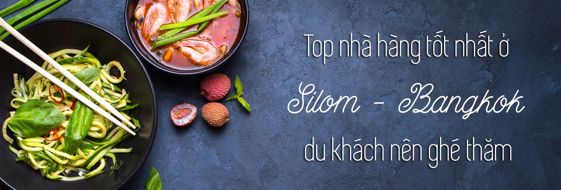 Top 6 nhà hàng ngon nhất ở Silom, Bangkok