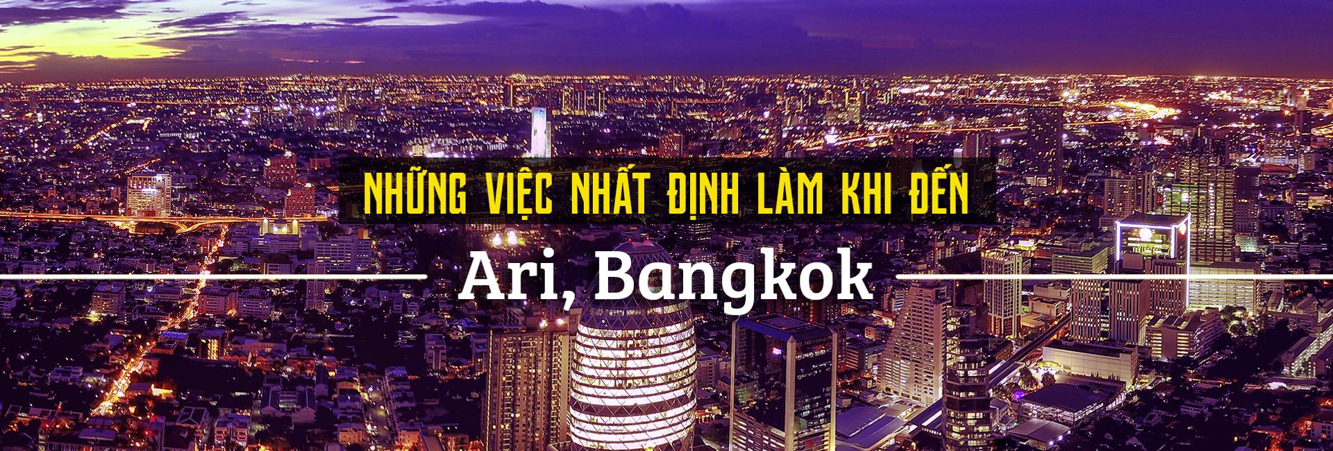 Top 6 trải nghiệm thú vị khi đến Ari, Bangkok