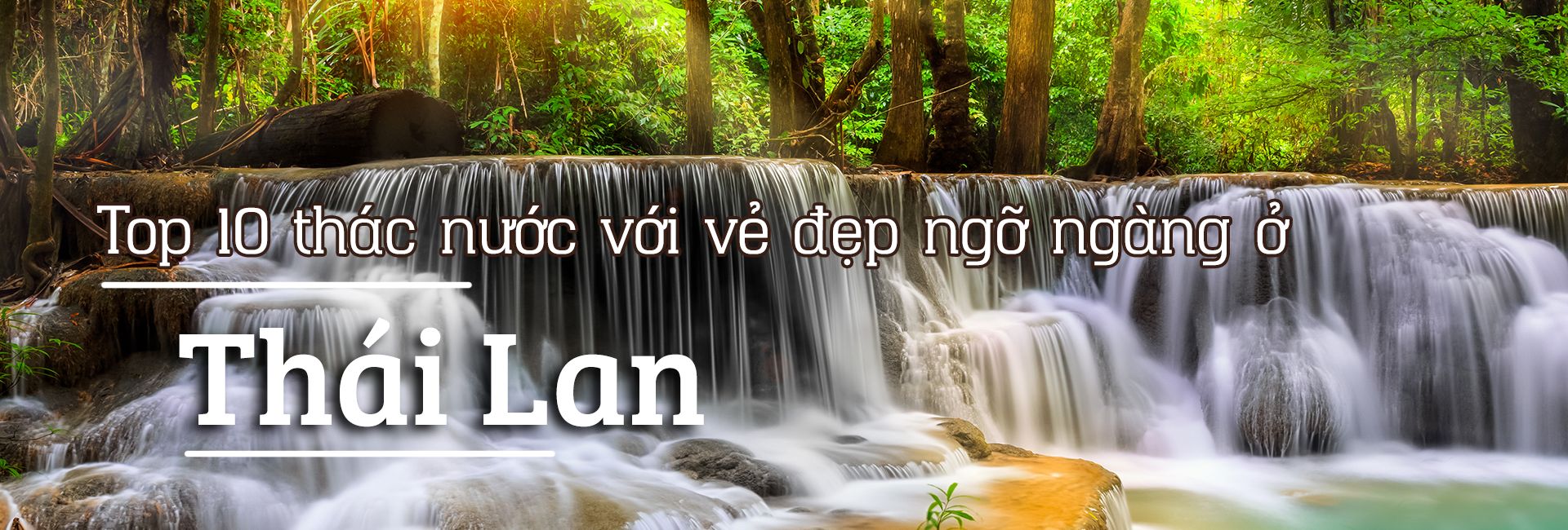 Top 10 thác nước đẹp ngỡ ngàng tại Thái Lan