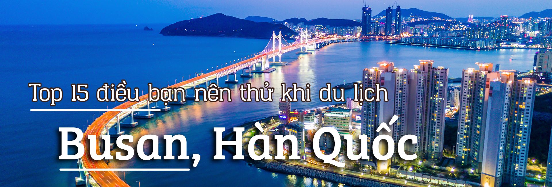 Top 15 điều bạn nên thử khi du lịch Busan, Hàn Quốc